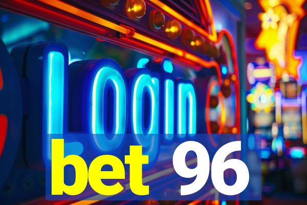 bet 96